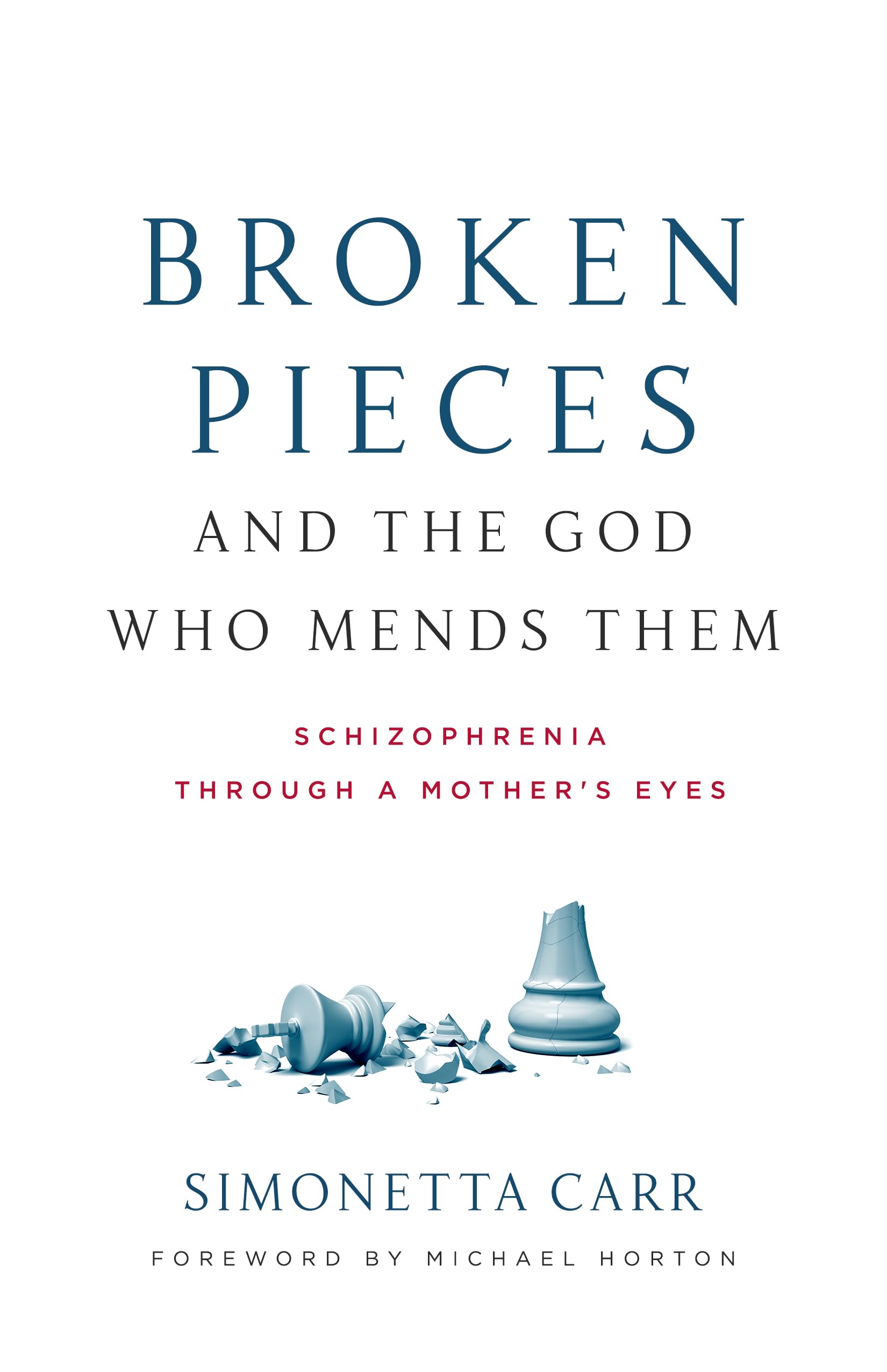 Broken Pieces and the God Who Mends Them: Schizophrenia through a Mother's Eyes,Used