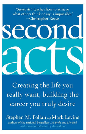 Second Acts: Creating the Life You Really Want, Building the Career You Truly Desire,Used