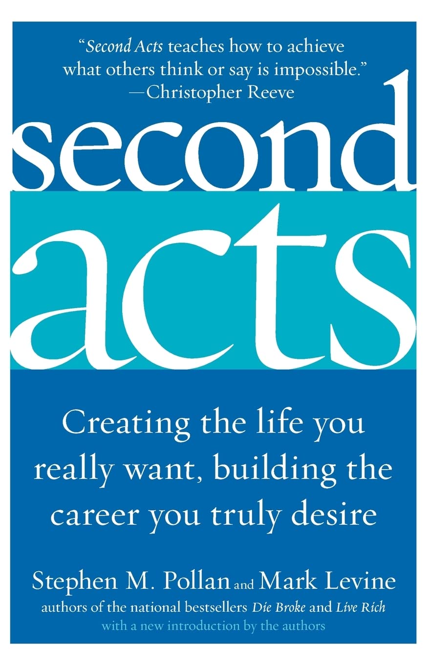 Second Acts: Creating the Life You Really Want, Building the Career You Truly Desire,Used