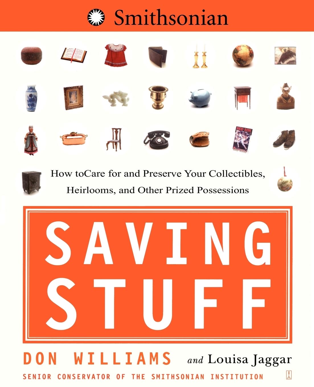 Saving Stuff: How to Care for and Preserve Your Collectibles, Heirlooms, and Other Prized Possessions,Used