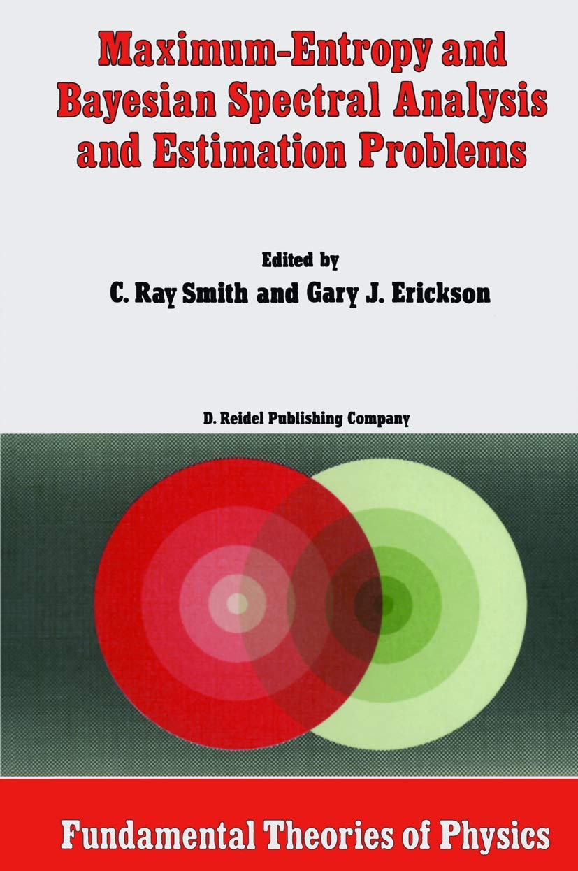 MaximumEntropy and Bayesian Spectral Analysis and Estimation Problems: Proceedings of the Third Workshop on Maximum Entropy and,Used