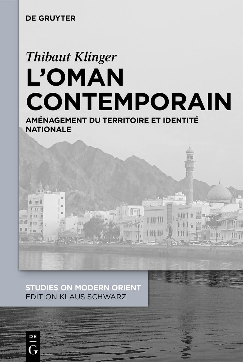 LOman contemporain: Amnagement du territoire et identit nationale (Studies on Modern Orient, 41) (French Edition),Used