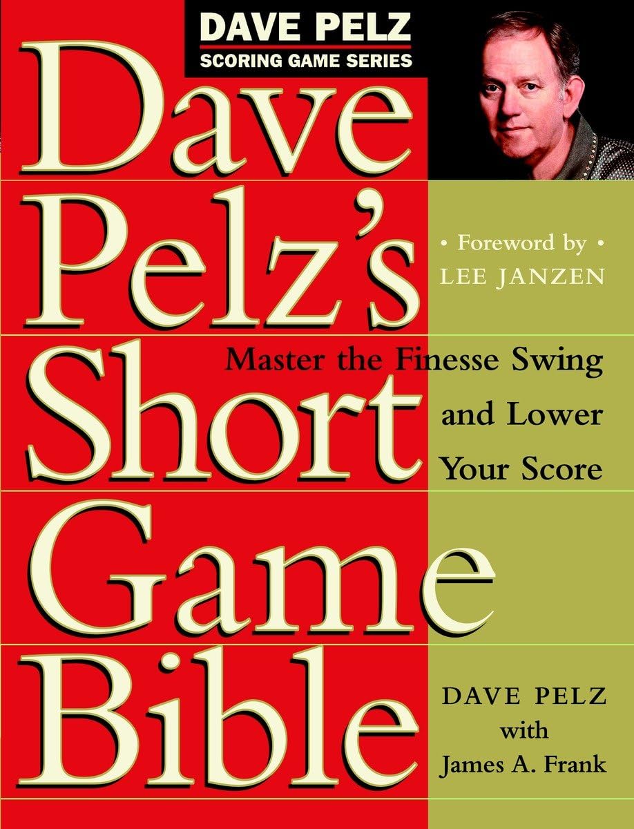 Dave Pelz's Short Game Bible: Master the Finesse Swing and Lower Your Score (Dave Pelz Scoring Game),Used