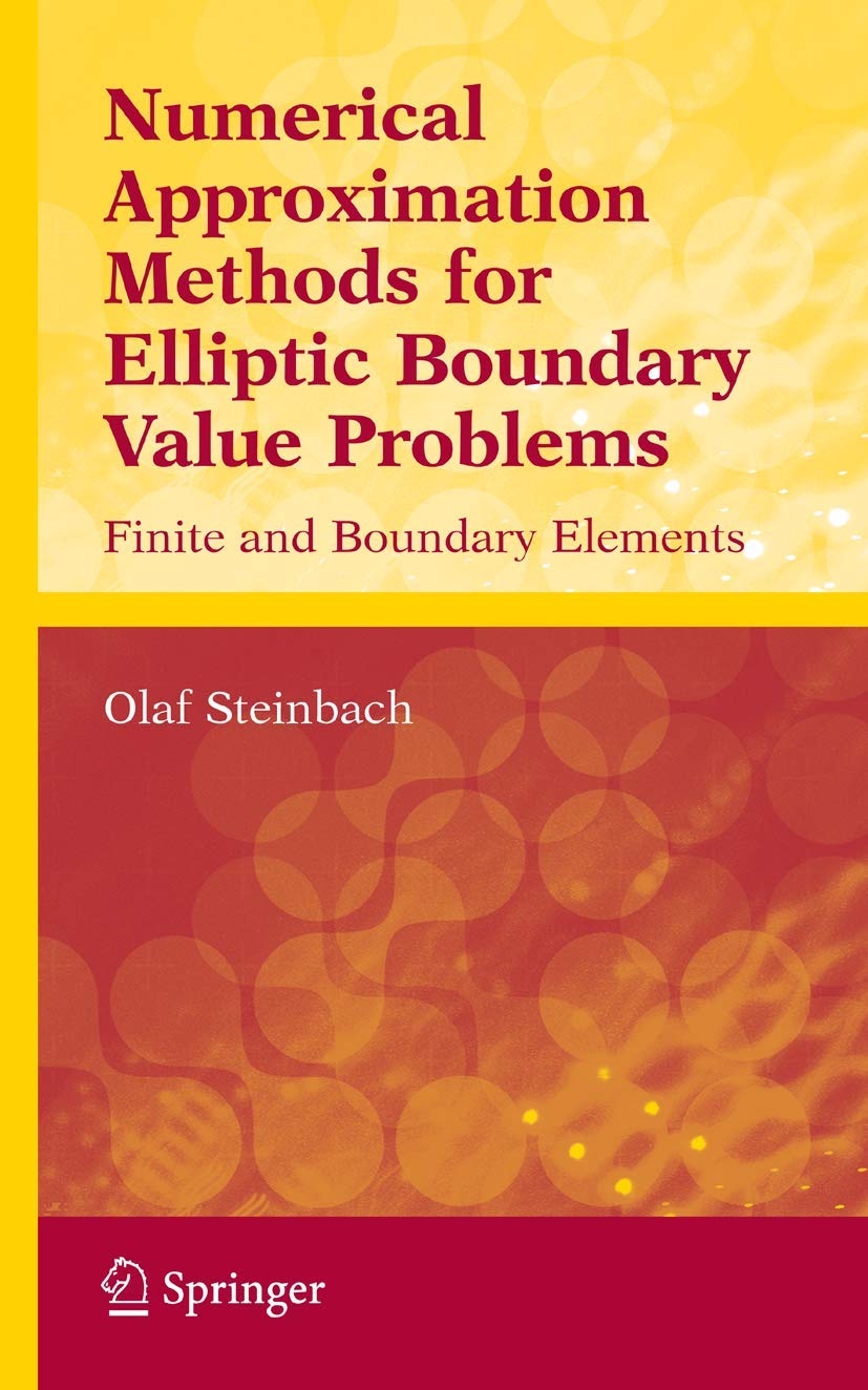 Numerical Approximation Methods for Elliptic Boundary Value Problems: Finite and Boundary Elements (Texts in Applied Mathematics,Used