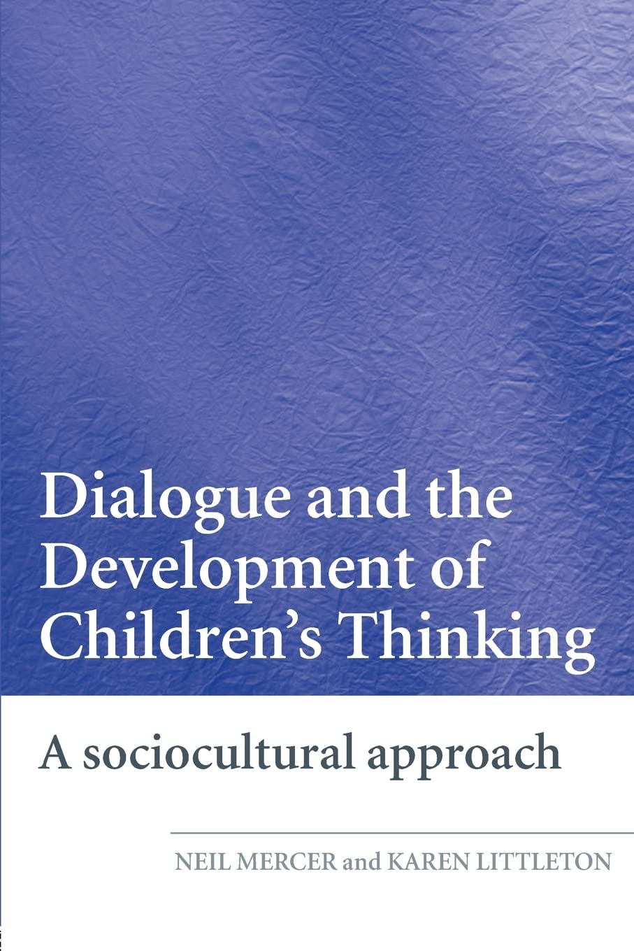 Dialogue and the Development of Children's Thinking: A Sociocultural Approach,Used