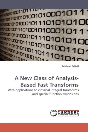 A New Class of AnalysisBased Fast Transforms: With applications to classical integral transforms and special function expansion,Used