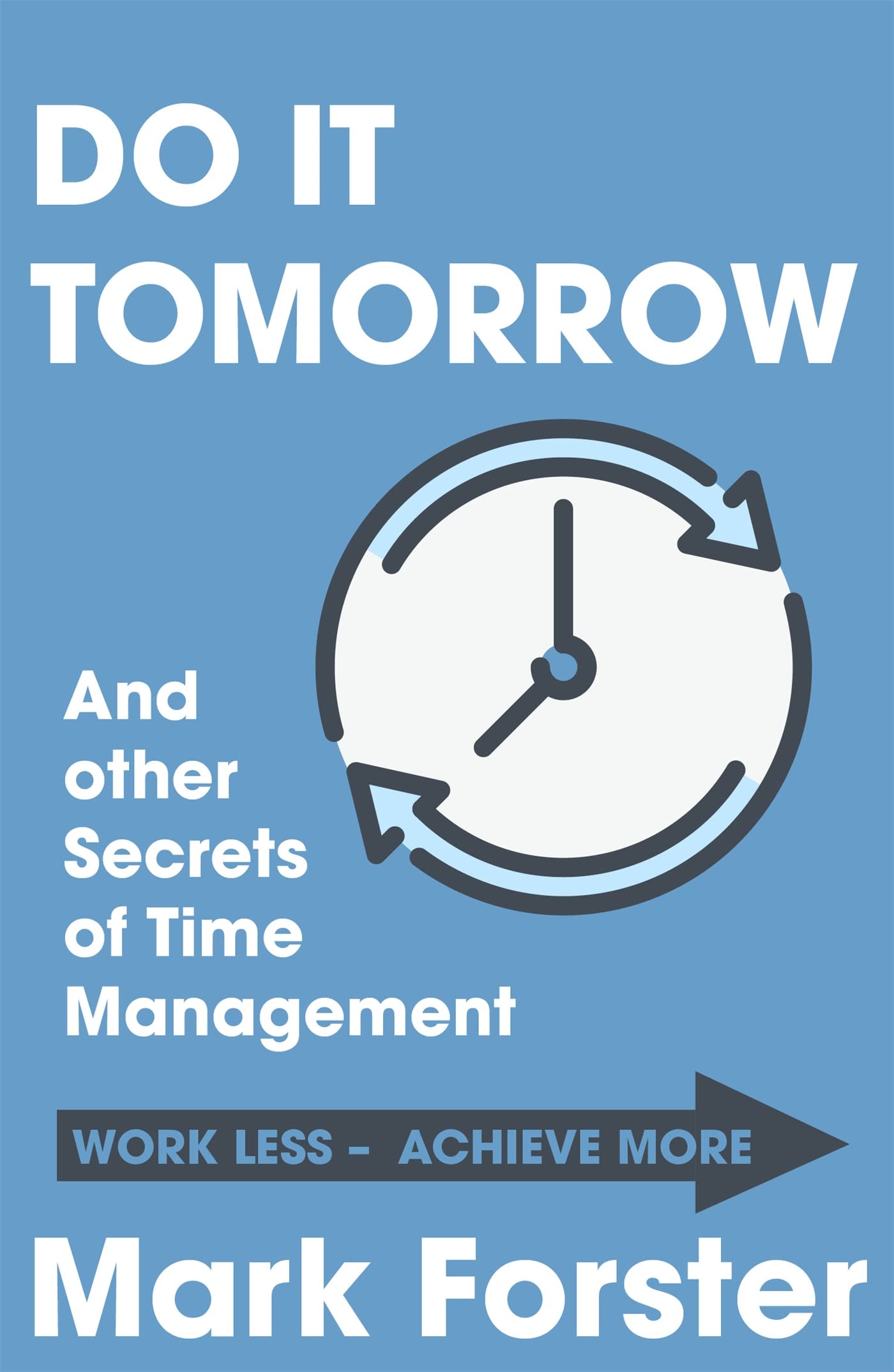 Do It Tomorrow and Other Secrets of Time Management,New