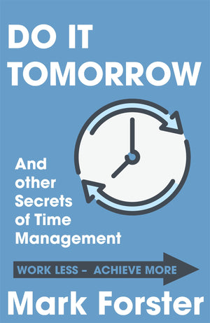 Do It Tomorrow and Other Secrets of Time Management,New