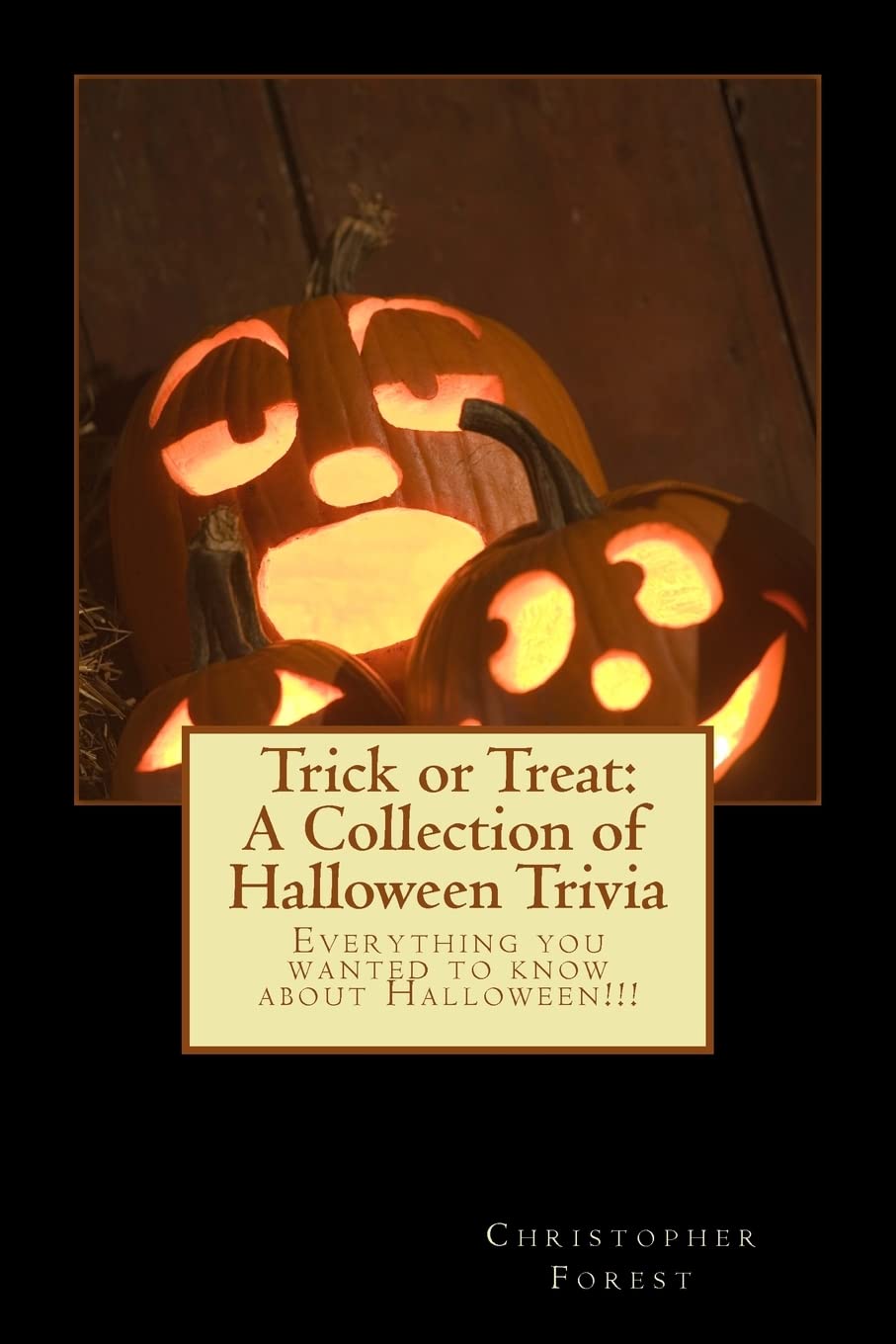 Trick Or Treat: A Collection Of Halloween Trivia: Everything You Wanted To Know About Halloween!!!,Used