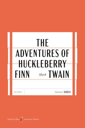 The Adventures Of Huckleberry Finn American Classics Edition (Harpercollins American Classics)