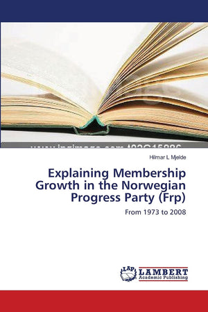 Explaining Membership Growth in the Norwegian Progress Party (Frp): From 1973 to 2008,Used