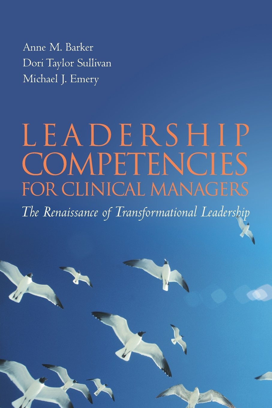 Leadership Competencies for Clinical Managers: The Renaissance of Transformational Leadership,Used