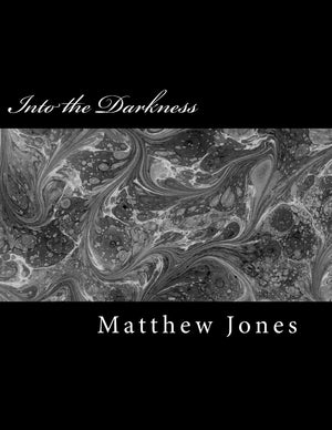 Into The Darkness: Poems About Trauma, Love, Loss, Family, Abuse And Survival,Used