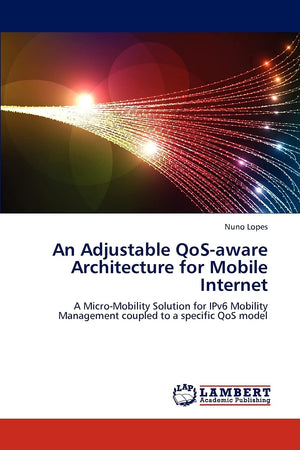 An Adjustable QoSaware Architecture for Mobile Internet: A MicroMobility Solution for IPv6 Mobility Management coupled to a sp,Used