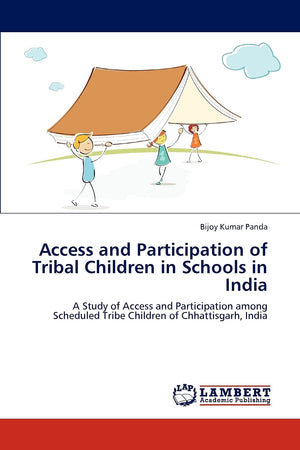Access and Participation of Tribal Children in Schools in India: A Study of Access and Participation among Scheduled Tribe Child,Used