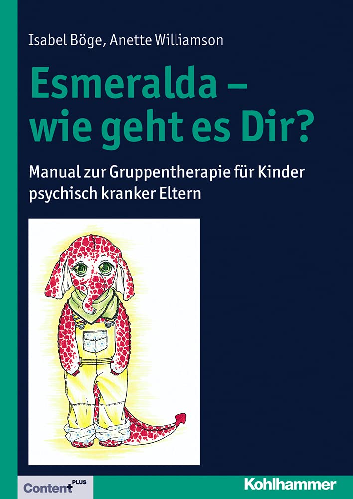 Esmeralda  Wie Geht Es Dir?: Manual Zur Gruppentherapie Fur Kinder Psychisch Kranker Eltern (German Edition)