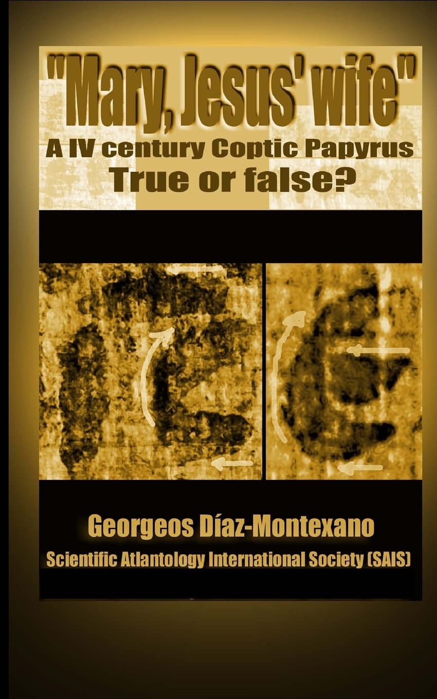 Coptic Papyrus About Mary, Jesus' Wife Real Or Forgery?: The First Paleographical Report Of The Papyri Of The 'Gospel Of The Wif,Used