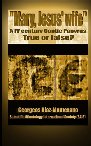 Coptic Papyrus About Mary, Jesus' Wife Real Or Forgery?: The First Paleographical Report Of The Papyri Of The Gospel Of The Wif