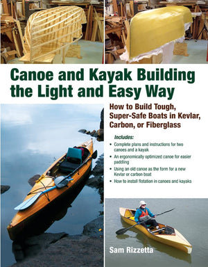 Canoe And Kayak Building The Light And Easy Way: How To Build Tough, Supersafe Boats In Kevlar, Carbon, Or Fiberglass,New