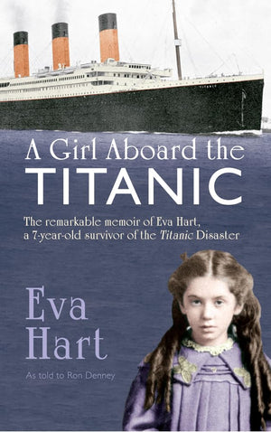 A Girl Aboard the Titanic: The Remarkable Memoir of EVA Hart, a 7yearold Survivor of the Titanic Disaster,Used