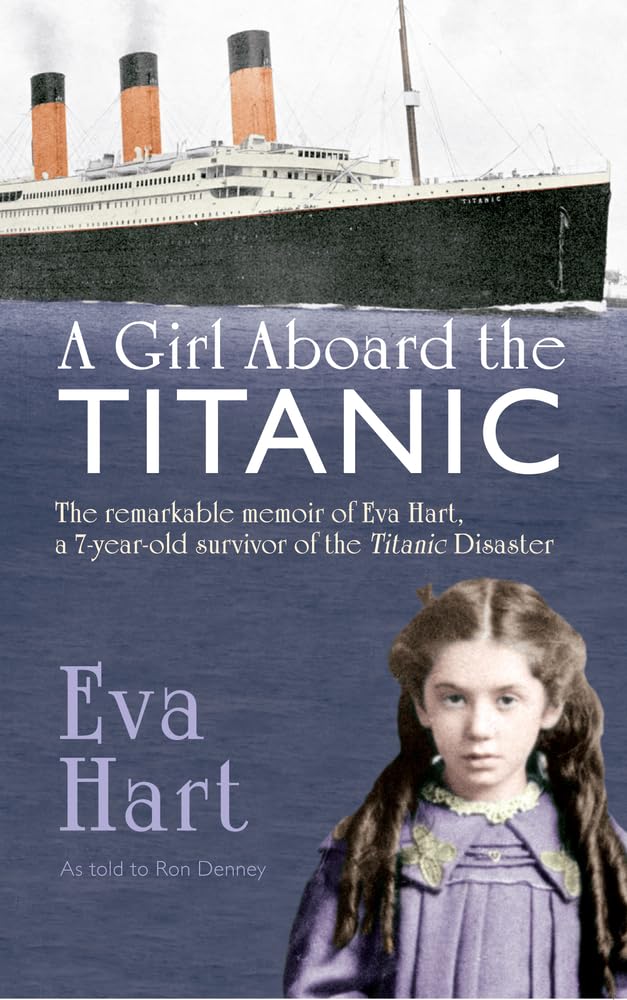 A Girl Aboard the Titanic: The Remarkable Memoir of EVA Hart, a 7yearold Survivor of the Titanic Disaster,Used