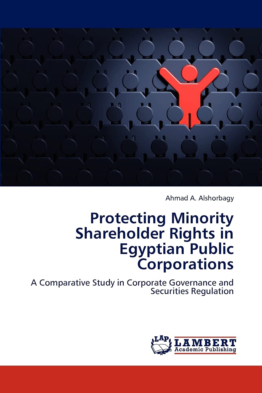 Protecting Minority Shareholder Rights in Egyptian Public Corporations: A Comparative Study in Corporate Governance and Securiti,Used