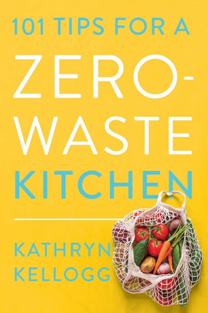 101 Tips for a ZeroWaste Kitchen,New