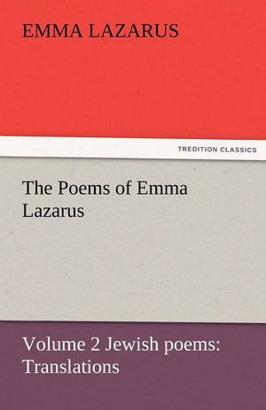 The Poems of Emma Lazarus, Volume 2 Jewish Poems: Translations,Used