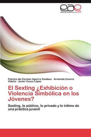 El Sexting Exhibicin o Violencia Simblica en los Jvenes?: Sexting, lo pblico, lo privado y lo ntimo de una prctica j,New