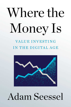 Where the Money Is: Value Investing in the Digital Age,Used
