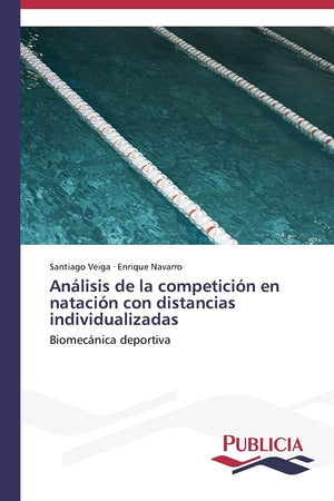 Anlisis de la competicin en natacin con distancias individualizadas: Biomecnica deportiva (Spanish Edition),Used