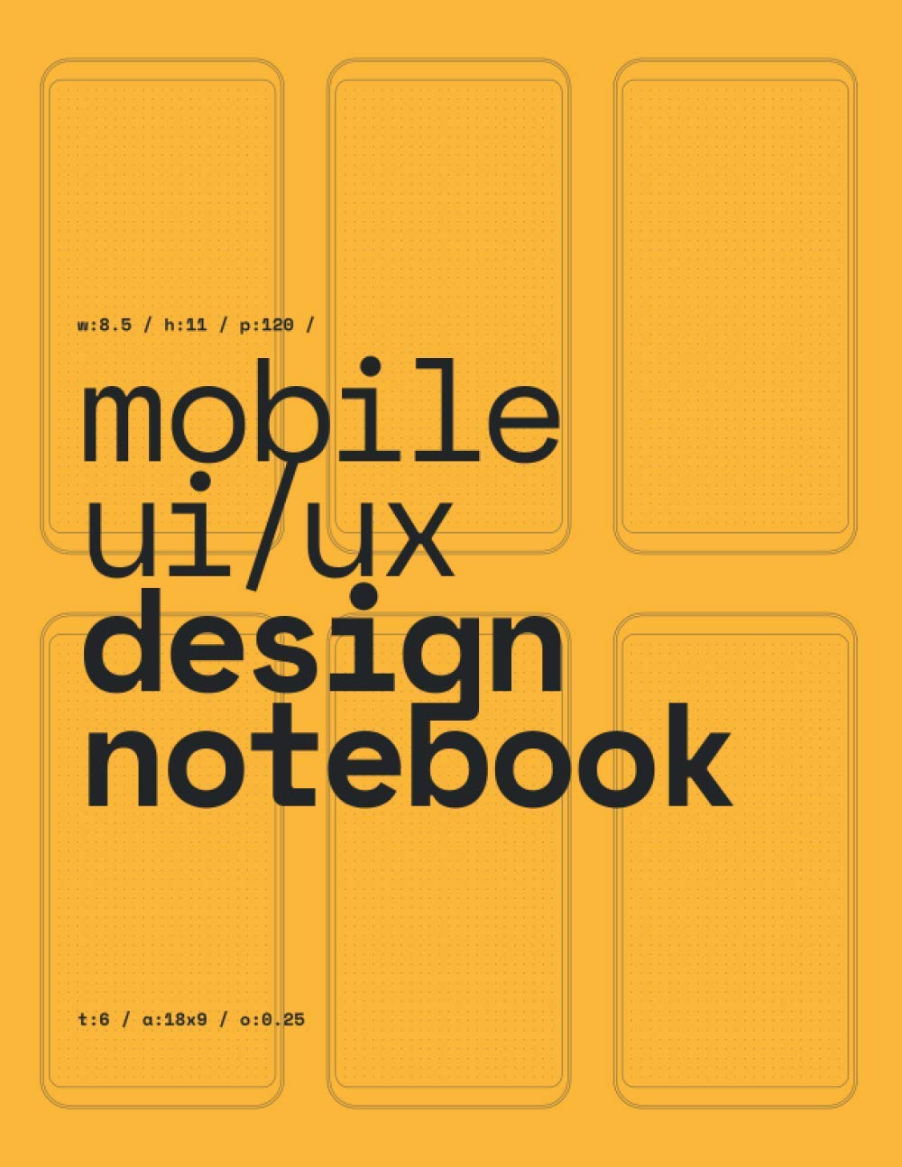 Mobile UI/UX Design Notebook: (Yellow) User Interface & User Experience Design Sketchbook for App Designers and Developers  8.5,Used
