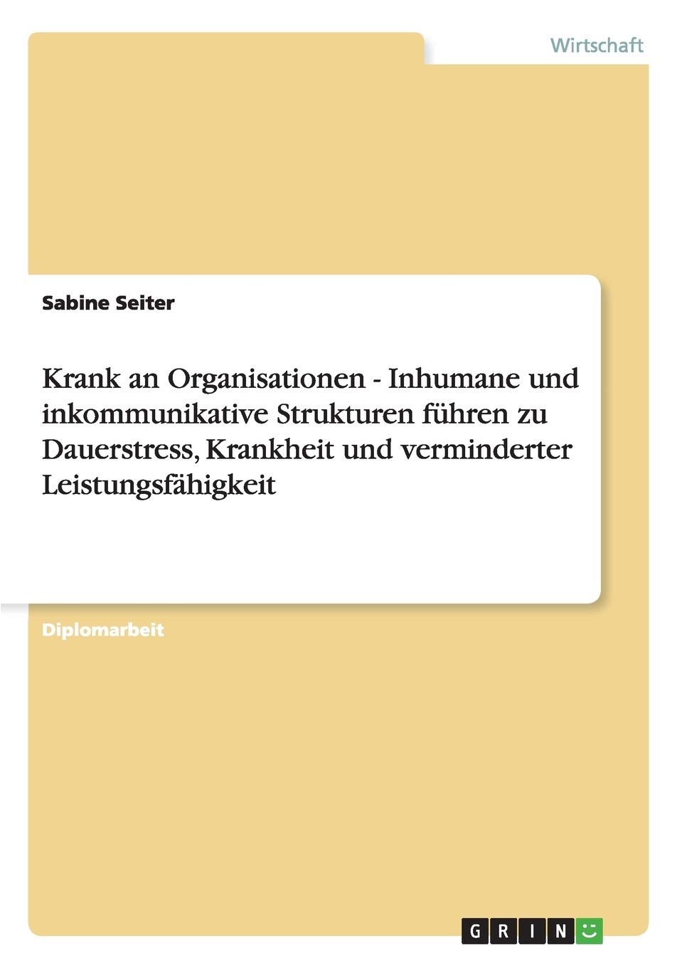 Krank an Organisationen  Inhumane und inkommunikative Strukturen fhren zu Dauerstress, Krankheit und verminderter Leistungsfhig,Used