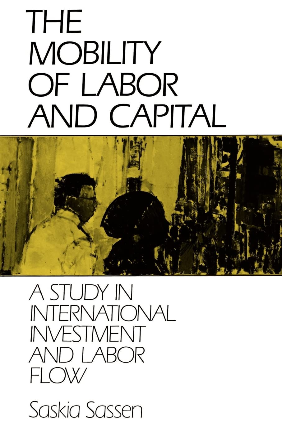 The Mobility of Labor and Capital: A Study in International Investment and Labor Flow,New