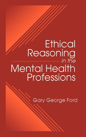 Ethical Reasoning In The Mental Health Professions,New