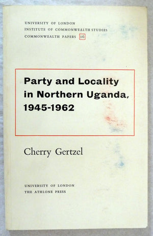 Party and Locality in Uganda (Commonwealth Papers, 16.)