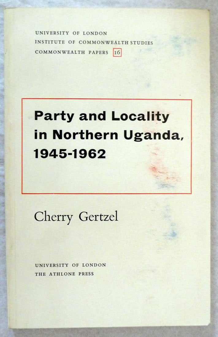 Party and Locality in Uganda (Commonwealth Papers, 16.)