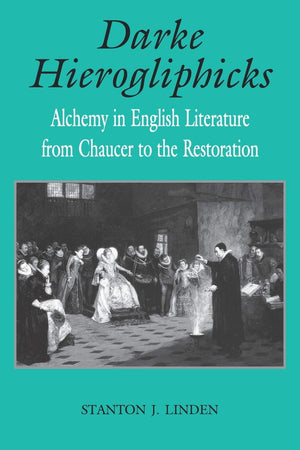 Darke Hierogliphicks: Alchemy in English Literature from Chaucer to the Restoration (Studies In English Renaissance),Used