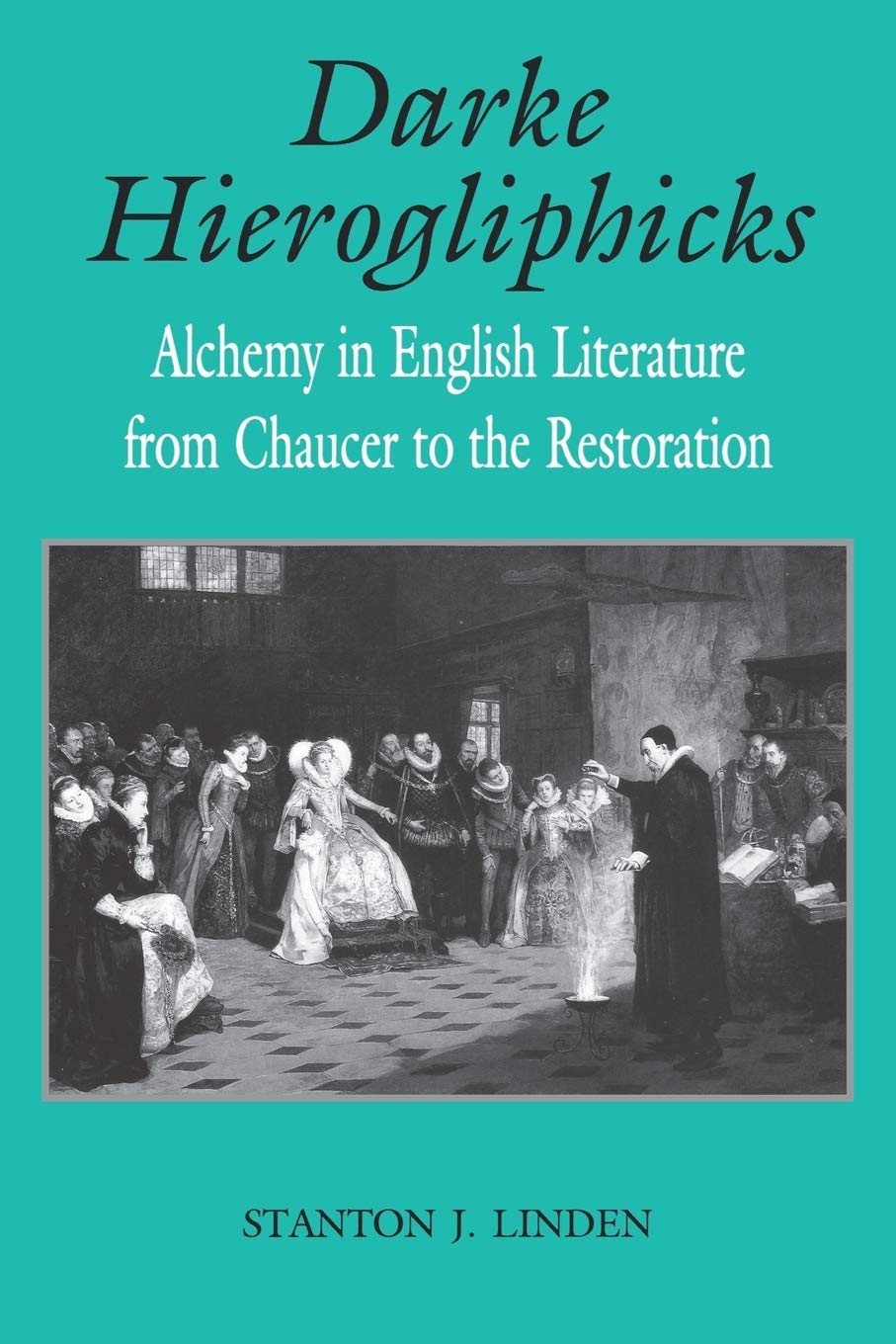 Darke Hierogliphicks: Alchemy in English Literature from Chaucer to the Restoration (Studies In English Renaissance),Used