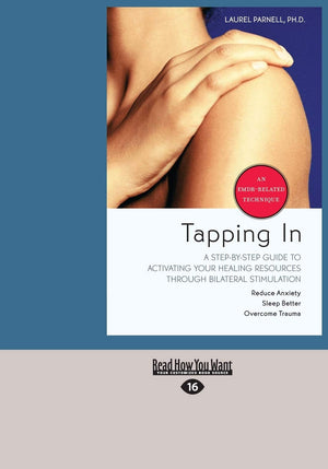Tapping In: A StepByStep Guide to Activating Your Healing Resources through Bilateral Stimulation,Used