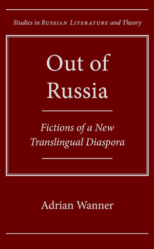 Out Of Russia: Fictions Of A New Translingual Diaspora (Studies In Russian Literature And Theory),Used