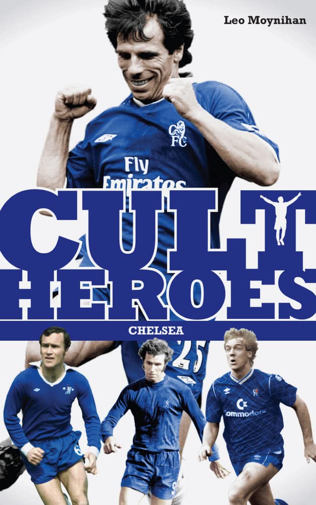 Chelsea Cult Heroes: Stamford Bridge's Greatest Icons,Used