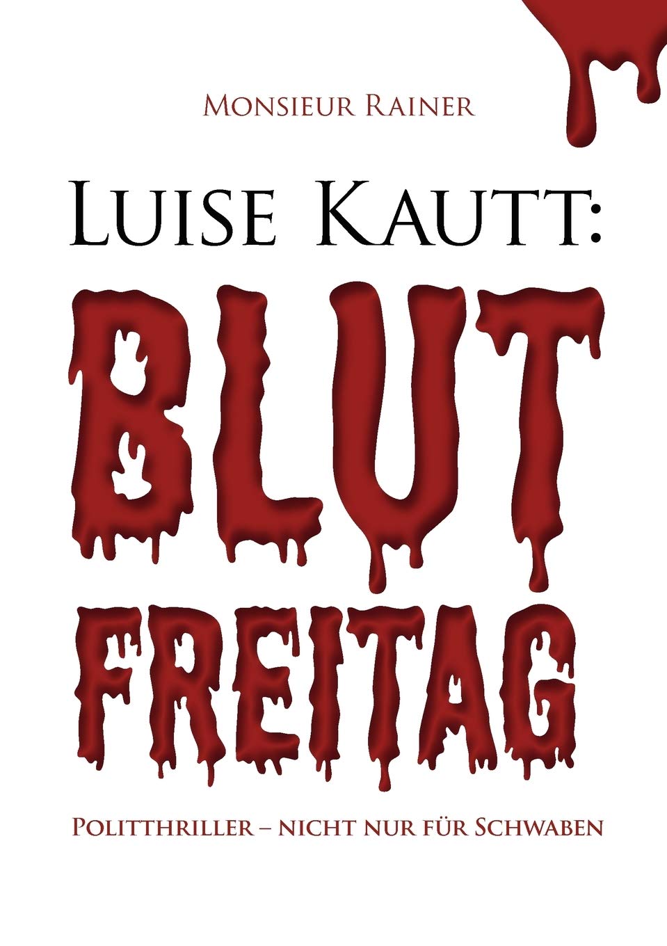 Luise Kautt: Blutfreitag: Politthriller  nicht nur fr Schwaben (German Edition),Used