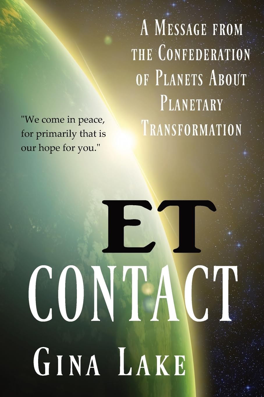 ET Contact: A Message from the Confederation of Planets About Planetary Transformation,Used