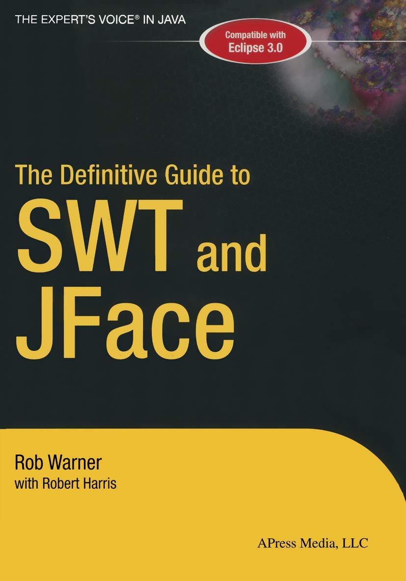 The Definitive Guide to SWT and JFACE,New