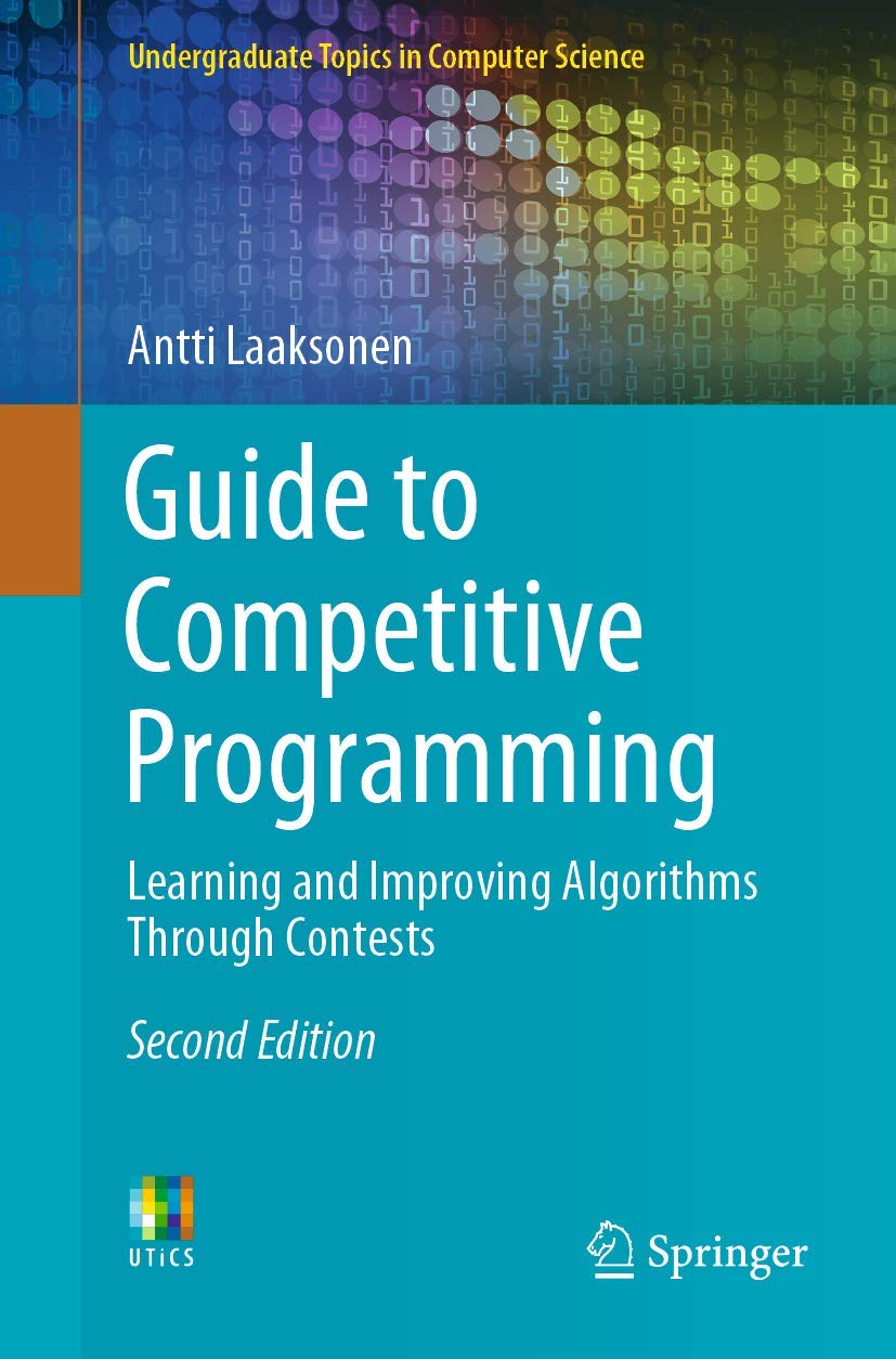 Guide To Competitive Programming: Learning And Improving Algorithms Through Contests (Undergraduate Topics In Computer Science)