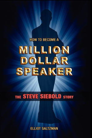 How To Become A Million Dollar Speaker: The Steve Siebold Story,Used
