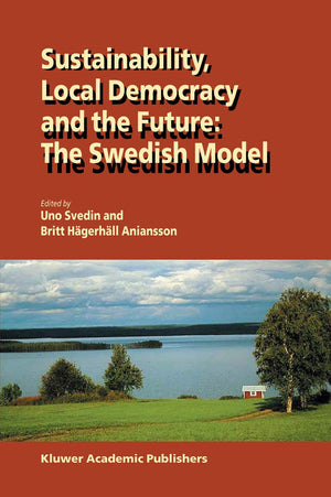 Sustainability, Local Democracy and the Future: The Swedish Model,New