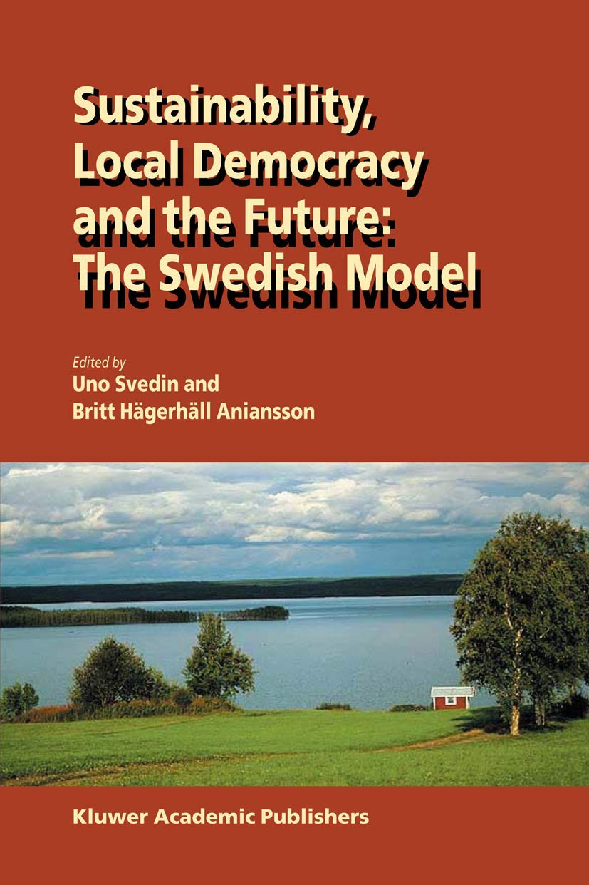 Sustainability, Local Democracy and the Future: The Swedish Model,New