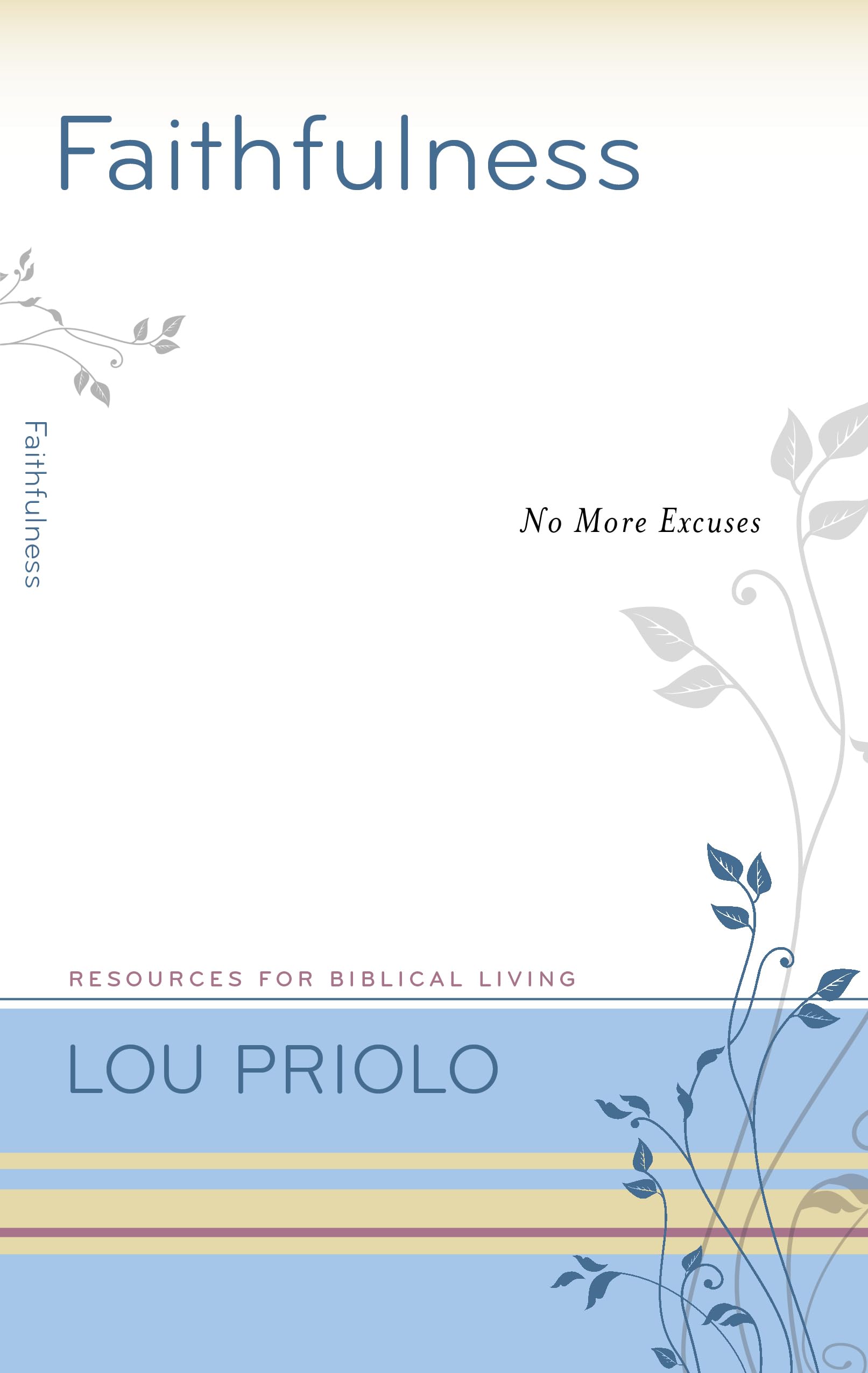 Faithfulness: No More Excuses (Resources For Biblical Living),New